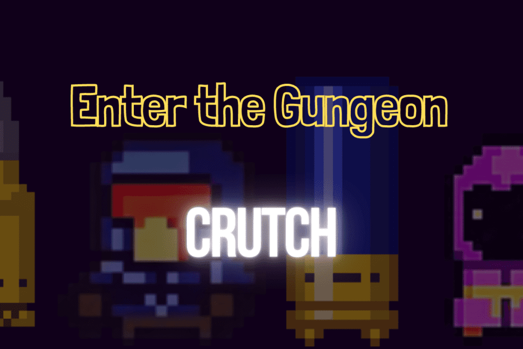 enter the gungeon crutch