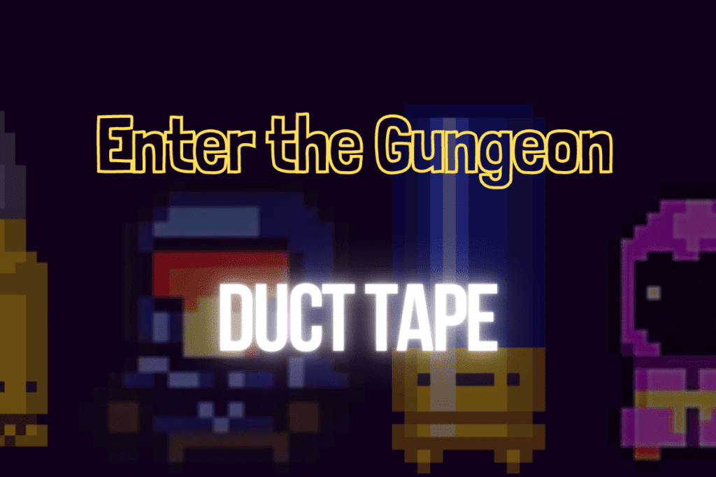 enter the gungeon duct tape